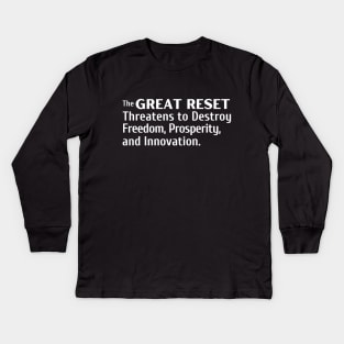 The Great Reset Threatens to Destroy Freedom Prosperity and Innovation Kids Long Sleeve T-Shirt